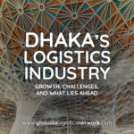 Dhaka’s logistics industry- growth, challenges, and what lies ahead