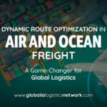 Dynamic Route Optimization in Air and Ocean Freight: A Game-Changer for Global Logistics